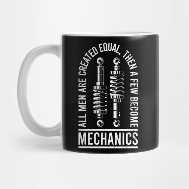 All Men Are Created Equal, Then A Few Become Mechanics by RK Design